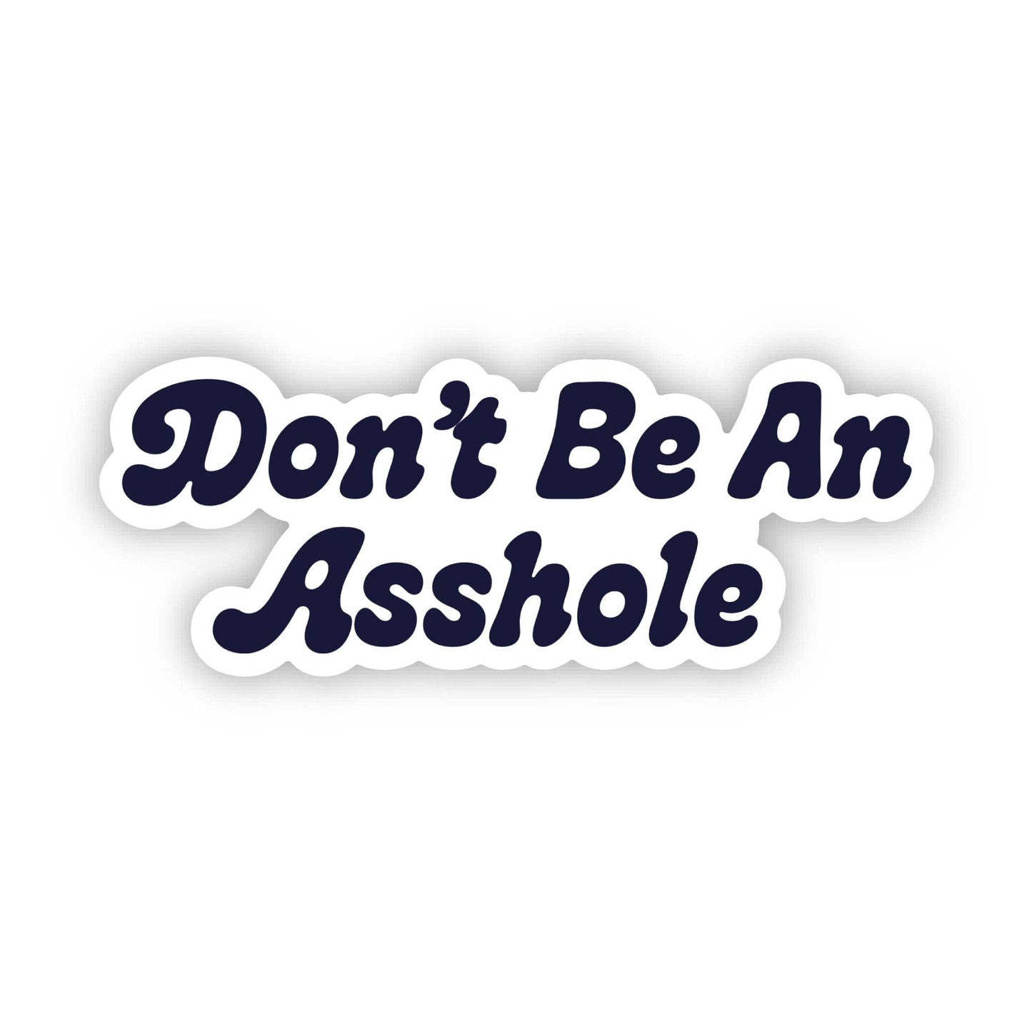 Big Moods - "Don't be an asshole" Funny Text Sticker
