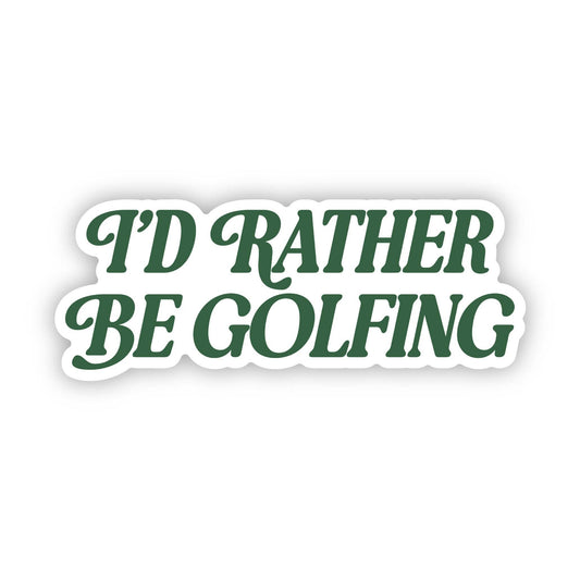 I'd Rather Be Golfing Green Text Sticker