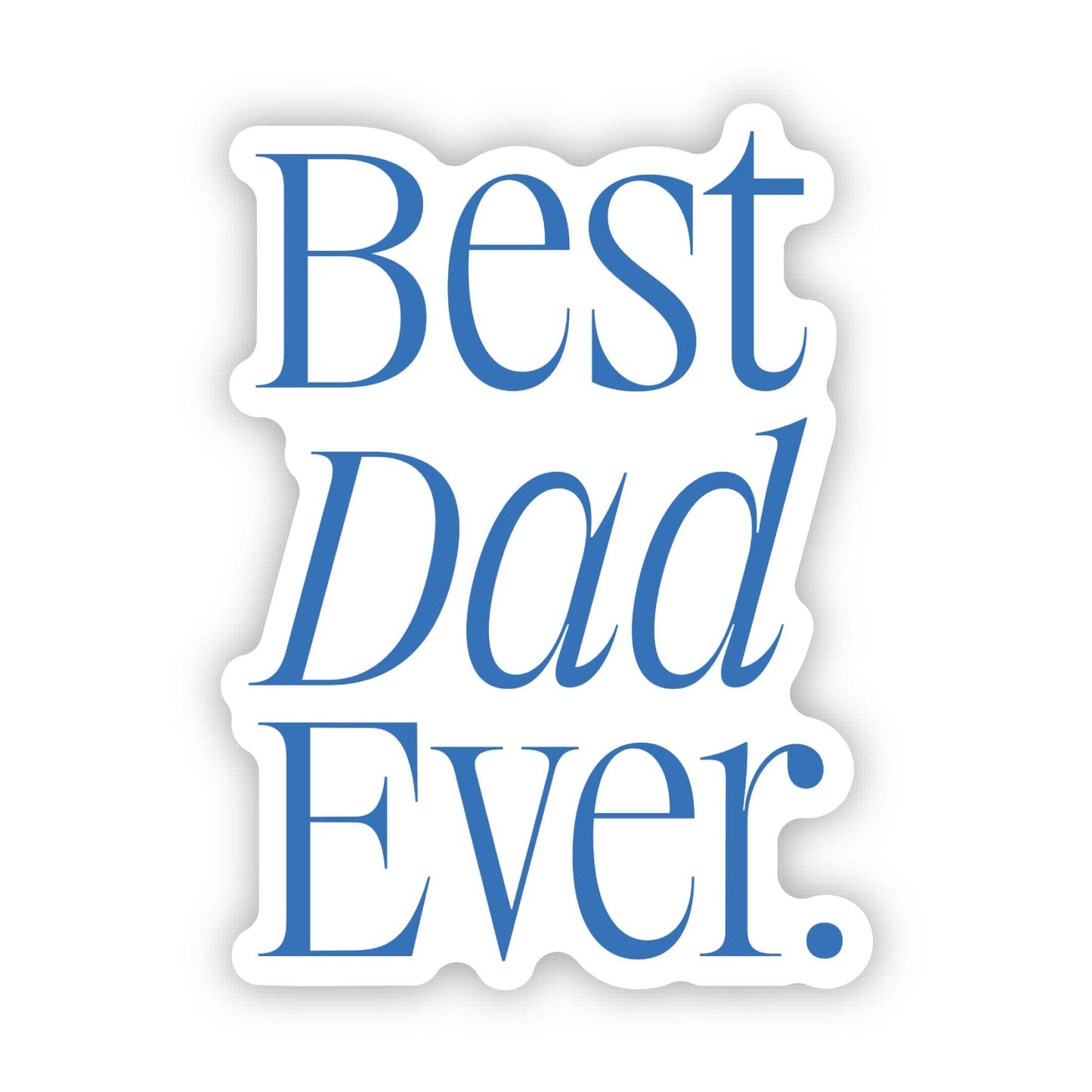 Big Moods - "Best Dad Ever." Sticker