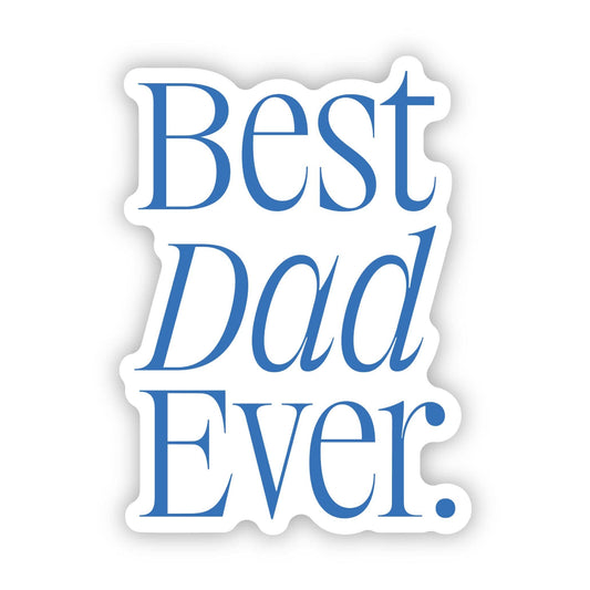 Big Moods - "Best Dad Ever." Sticker