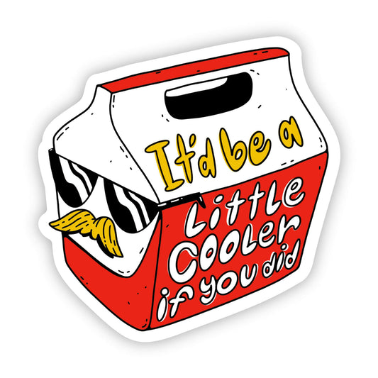 It'd be a little cooler if you did