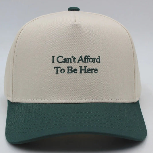 I Can't Afford To Be Here Cap