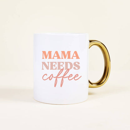 Mama Needs Coffee Mug