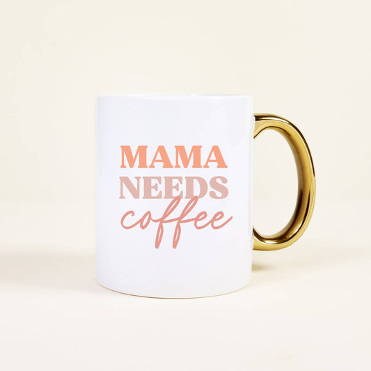 Mama Needs Coffee Mug
