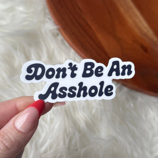 Big Moods - "Don't be an asshole" Funny Text Sticker