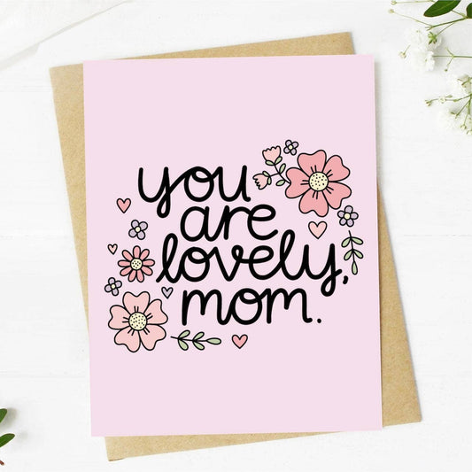 "You Are Lovely Mom" Mother's Day Card