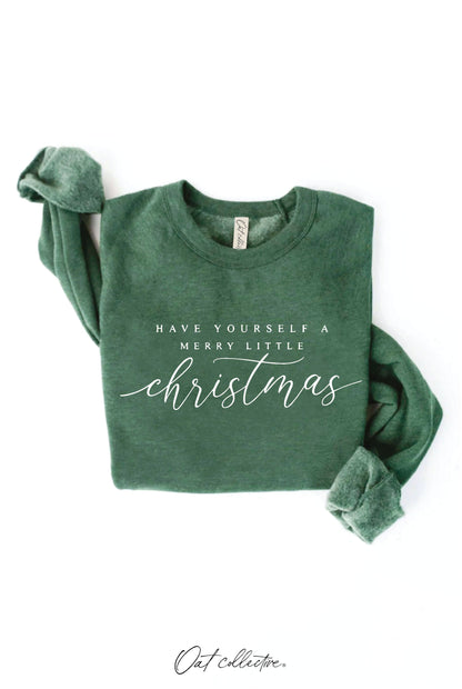 HAVE YOURSELF A MERRY LITTLE Graphic Sweatshirt
