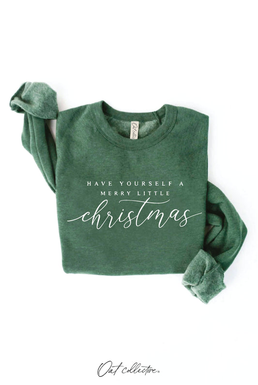 HAVE YOURSELF A MERRY LITTLE Graphic Sweatshirt