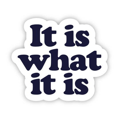Big Moods - "It is what it is" Funny Text Sticker