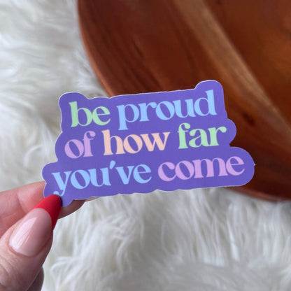 Big Moods - "Be proud of how far you've come" Inspirational Text Sticker