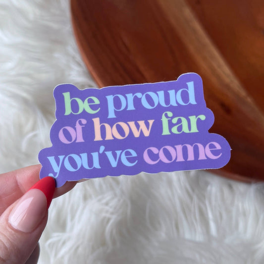 Big Moods - "Be proud of how far you've come" Inspirational Text Sticker